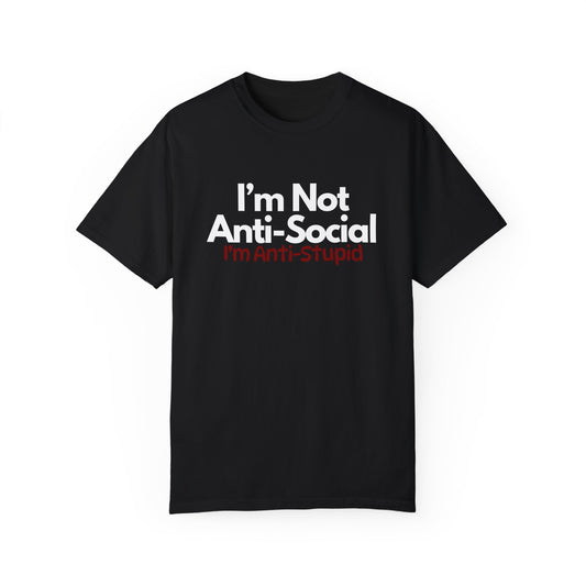 Anti-Social Unisex Tshirt, Novelty Inspirational Motivational Tee, Anti-Stupid