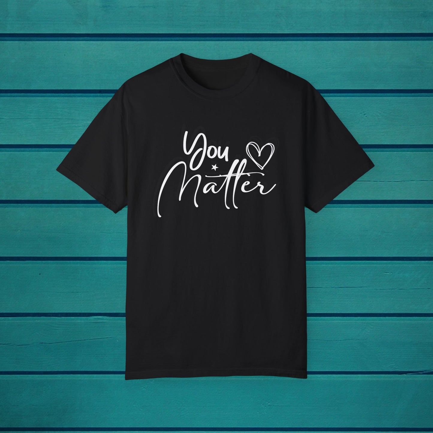 You Matter Graphic T-shirt, Inspirational Motivational Tee Positive Affirmation