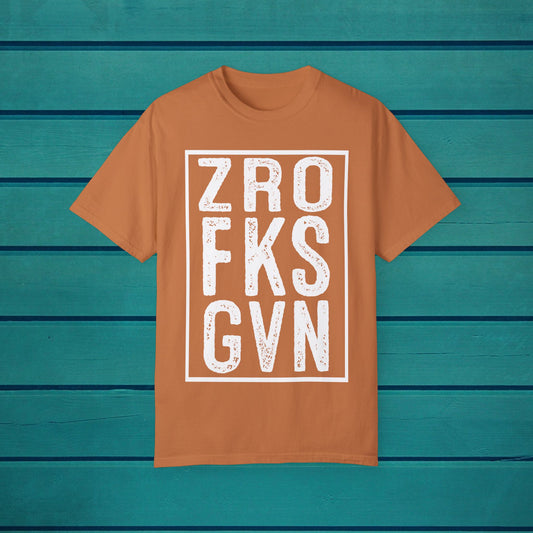 ZRO FKS GVN Sarcastic Funny Quote Graphic T-shirt, Novelty Gift Adults Humorous