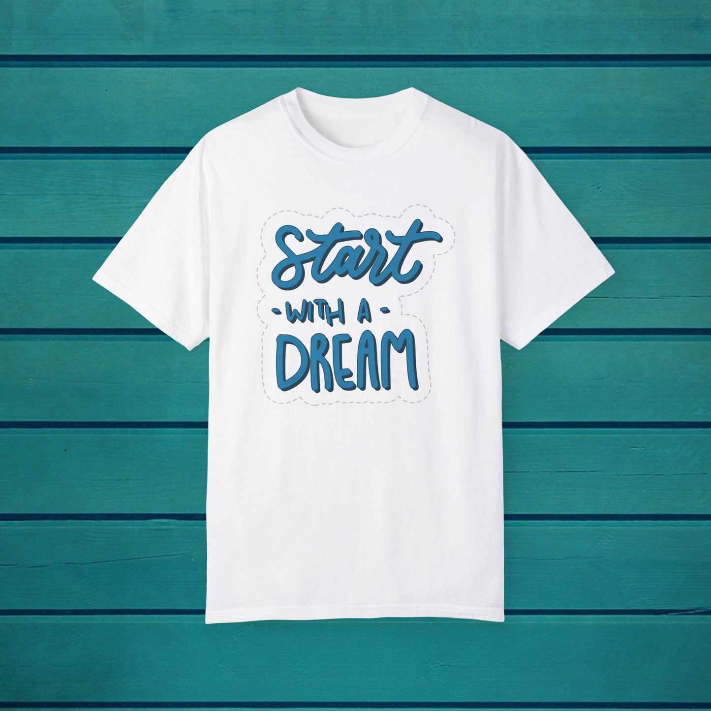 Start with a Dream Unisex T-shirt, Inspirational Motivational Tee, Quote Shirt,