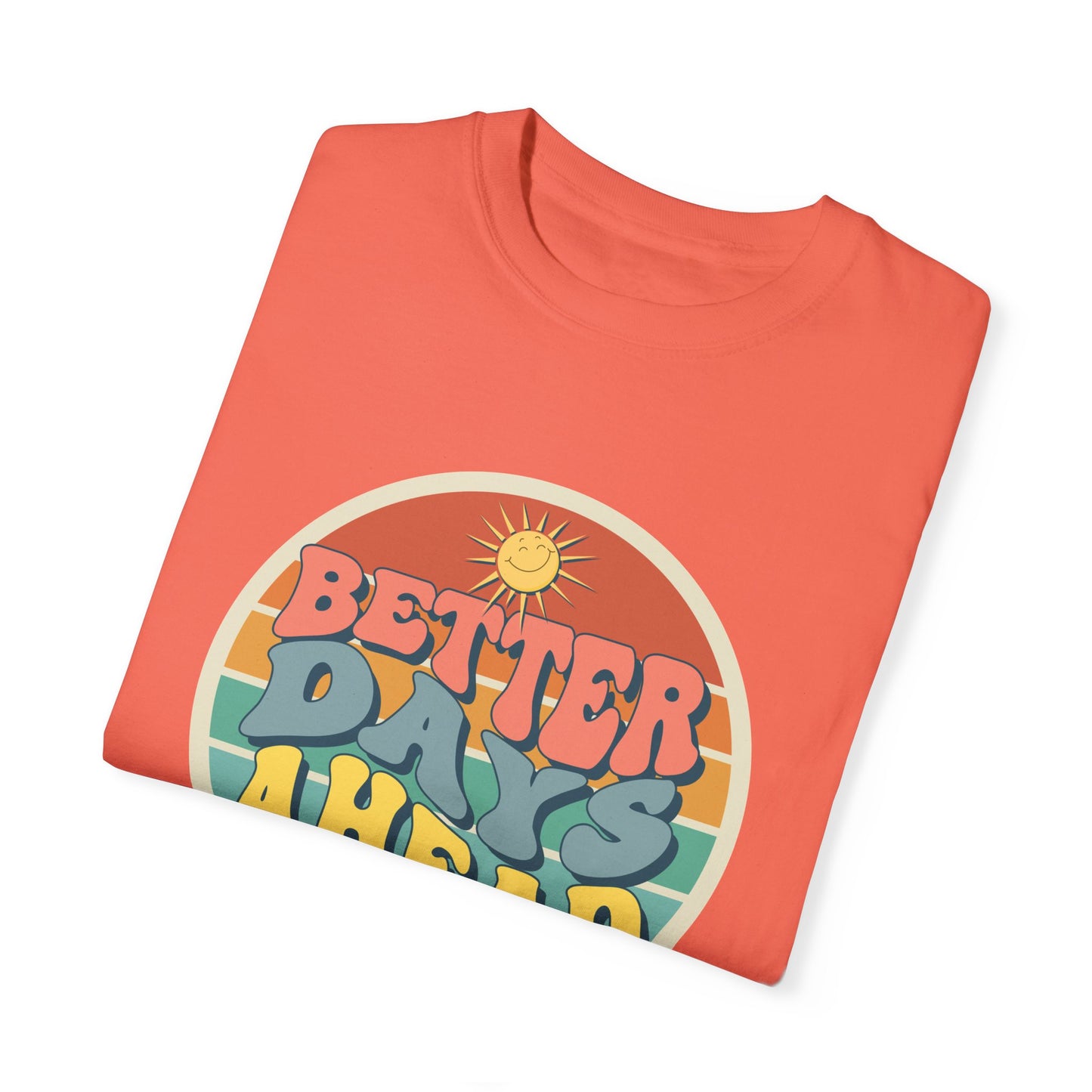 Better Days Ahead Unisex T-shirt, Inspirational Graphic Tee, Men's Women's Tee,