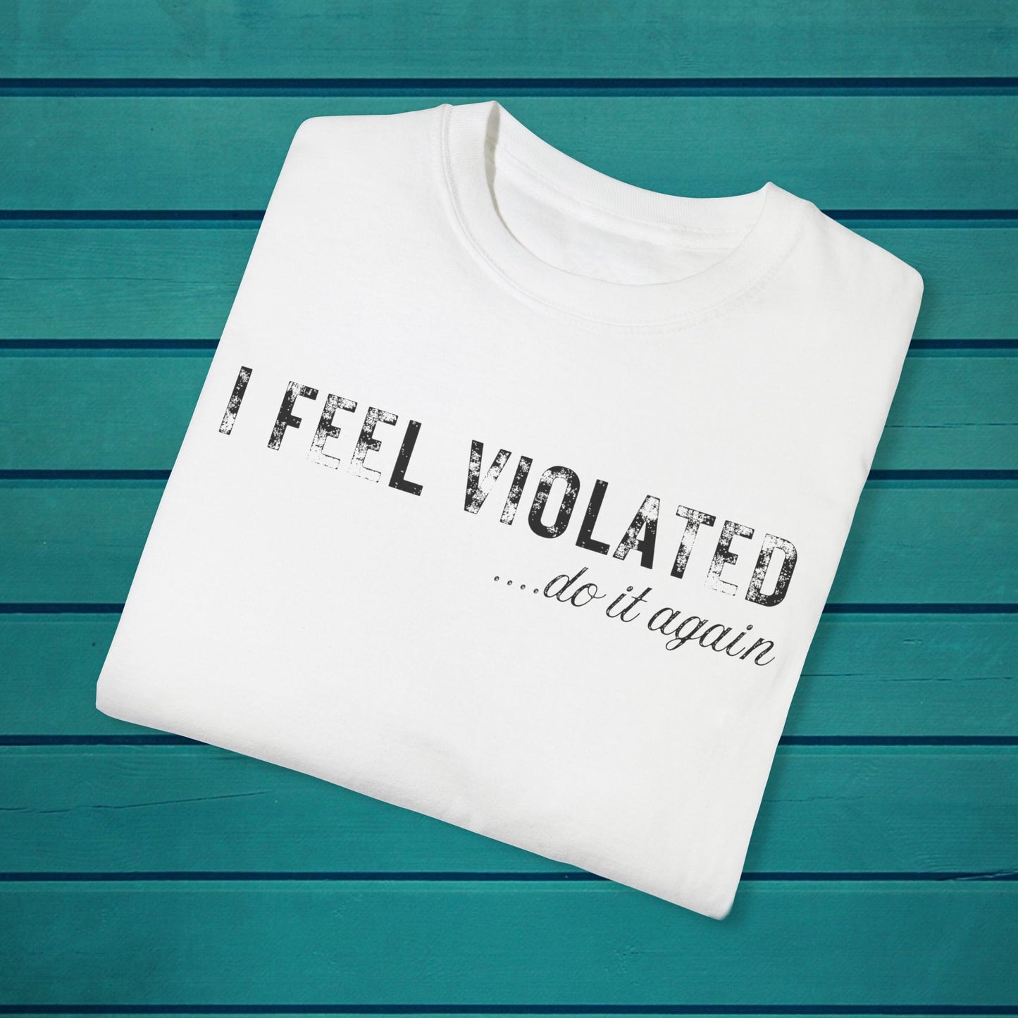 Violated Feelings Unisex Tee Shirt, Funny Humor Tshirt for Men and Women, Cute