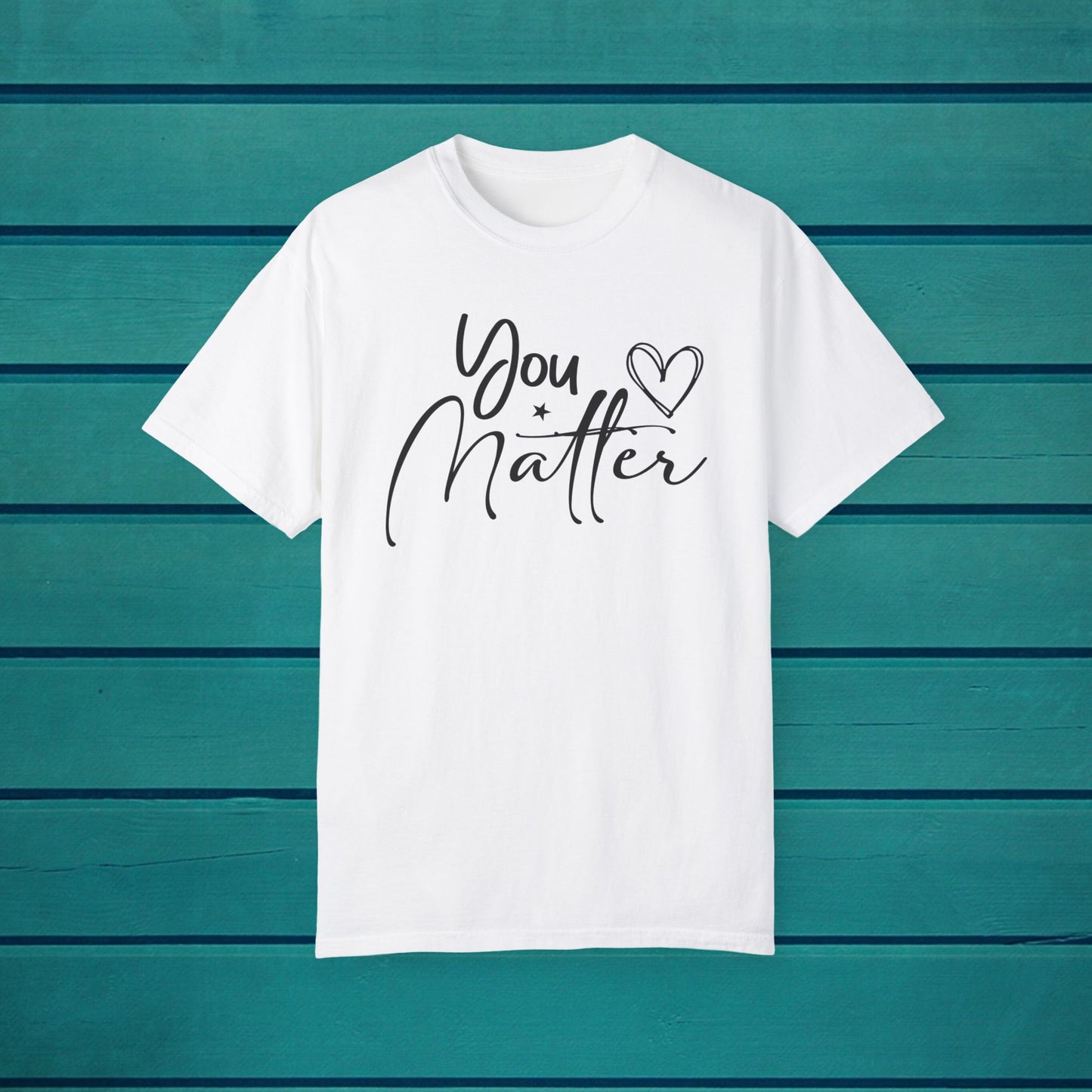 You Matter Graphic T-shirt, Inspirational Motivational Tee Positive Affirmation