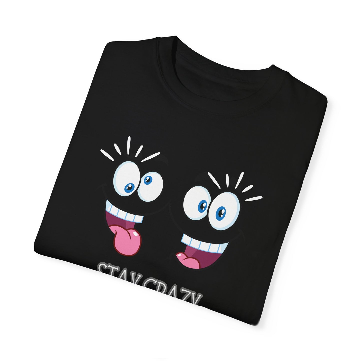 Stay Crazy Graphic Tee, Funny Graphic T-shirt, Women Men Tee Shirt, Unisex Tee,