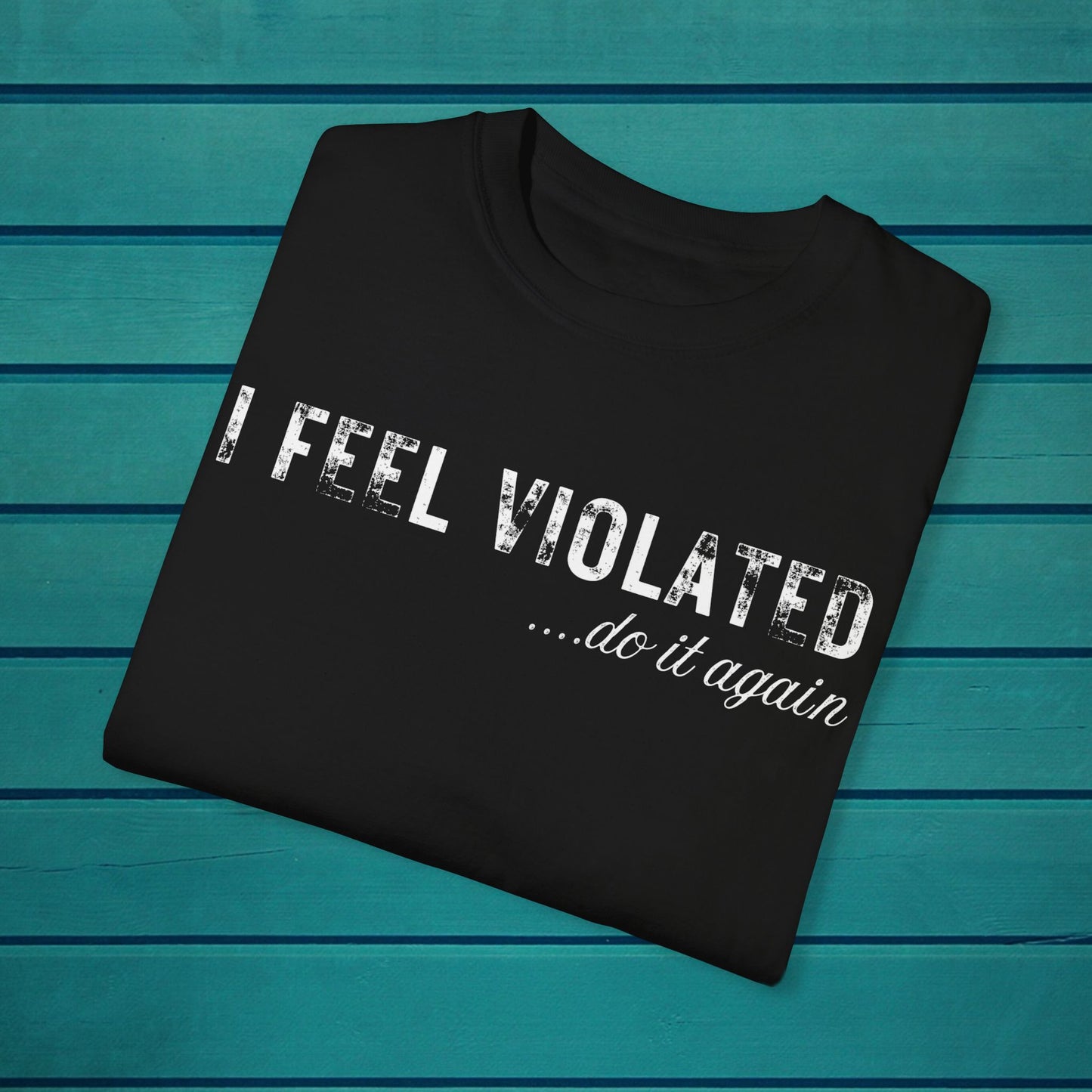 Violated Feelings Unisex Tee Shirt, Funny Humor Tshirt for Men and Women, Cute