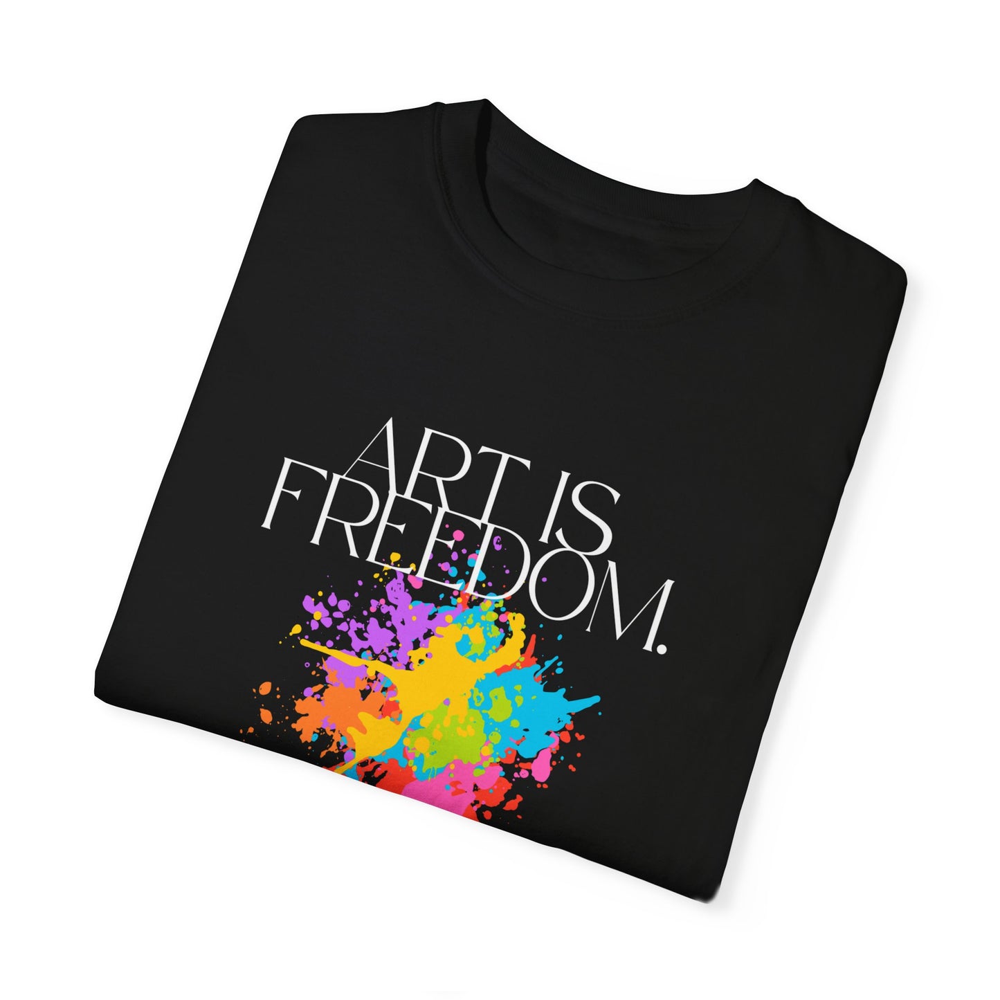 Art is Freedom Unisex T-Shirt, Inspirational Tee for Adults, Artistic Graphic