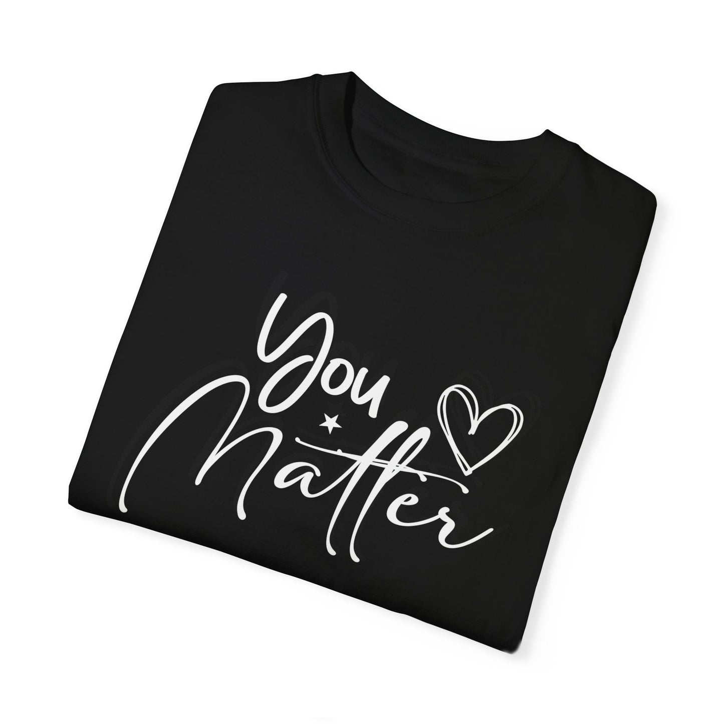 You Matter Graphic T-shirt, Inspirational Motivational Tee Positive Affirmation