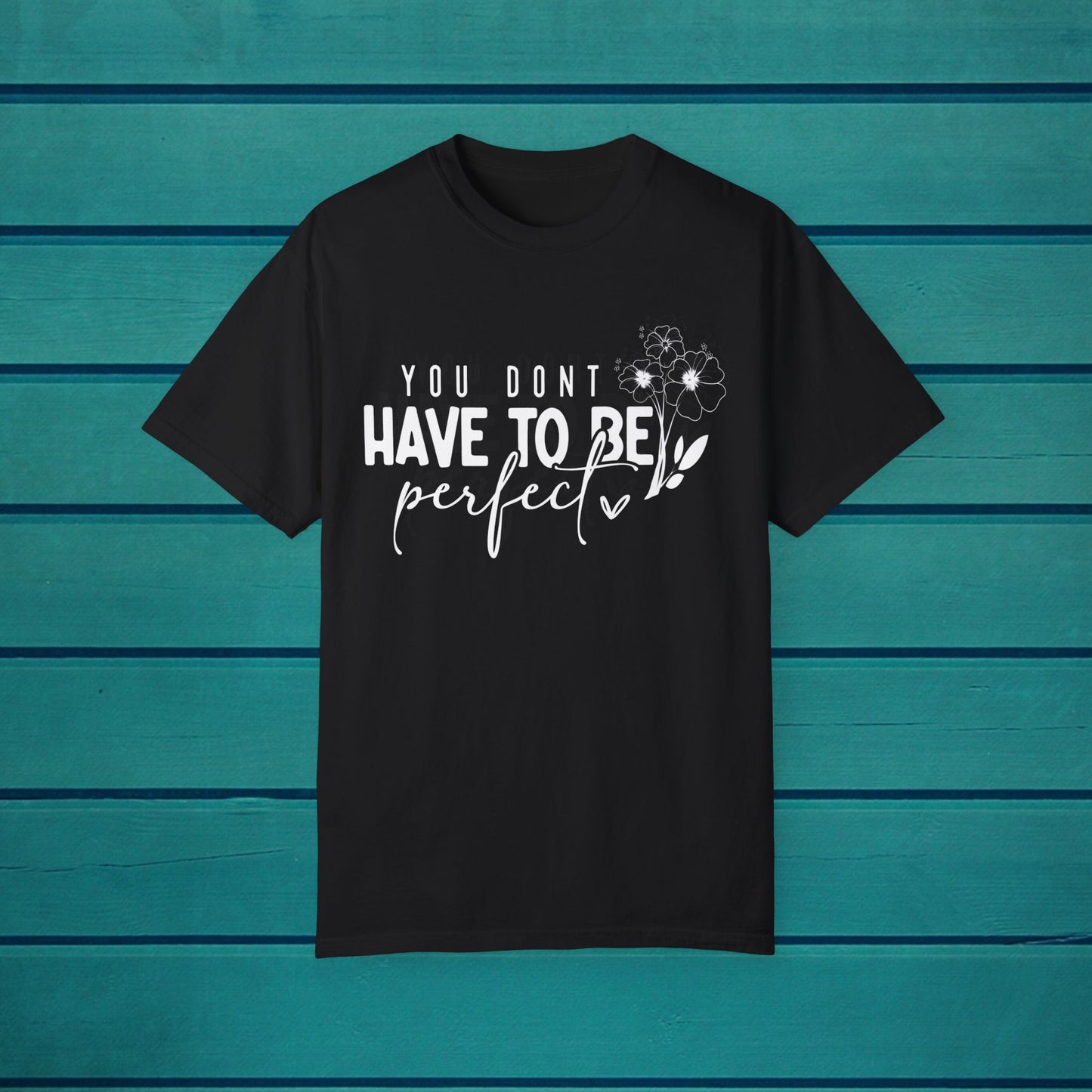 Inspirational Motivational Quote You Dont Have to be Perfect Tee, Inspire Quotes