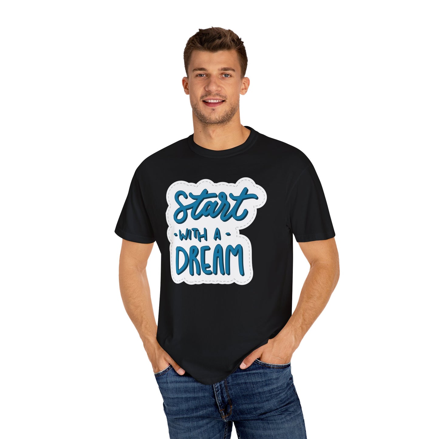 Start with a Dream Unisex T-shirt, Inspirational Motivational Tee, Quote Shirt,