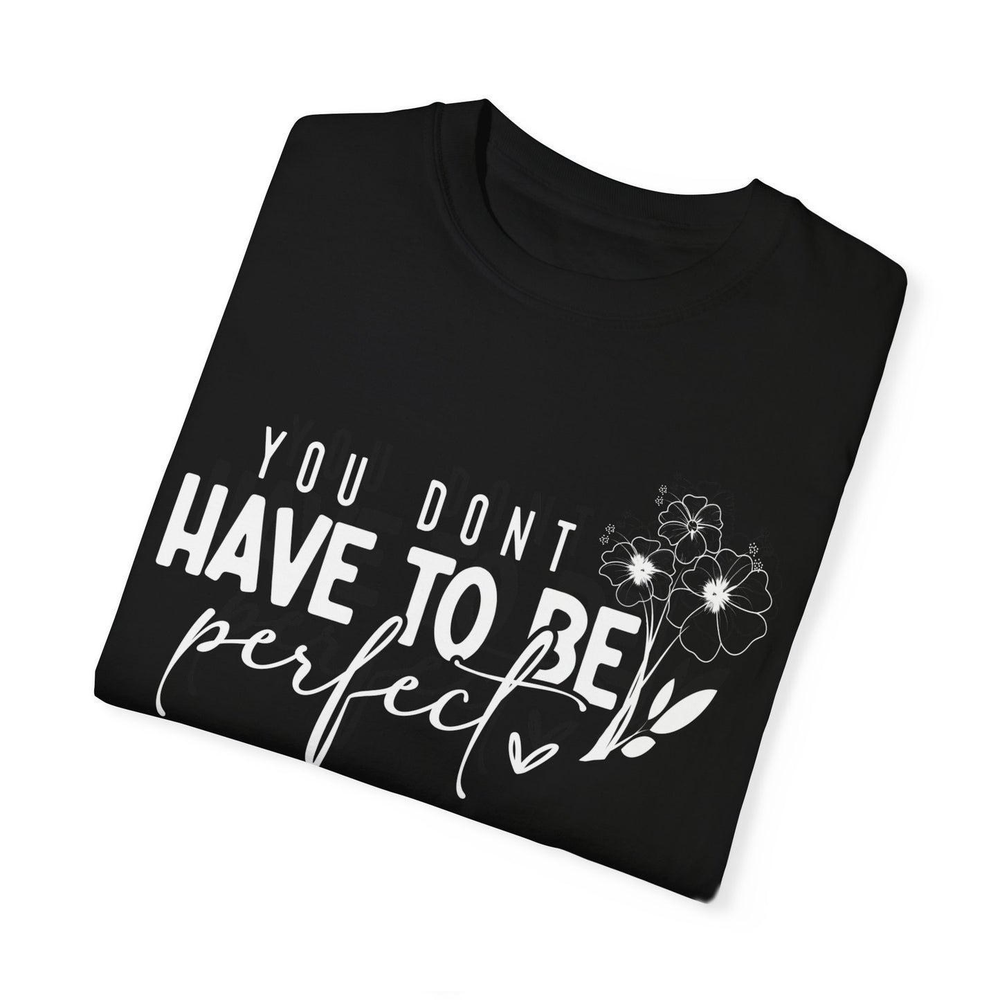 Inspirational Motivational Quote You Dont Have to be Perfect Tee, Inspire Quotes