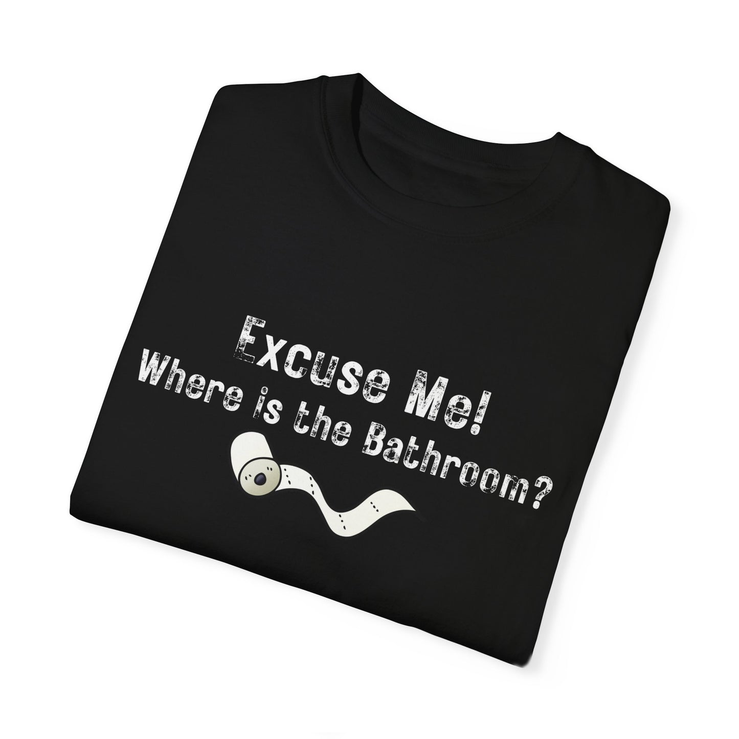 Wheres the bathroom Funny Unisex Tee, Humorous Shirt, Joke Top, Sarcastic