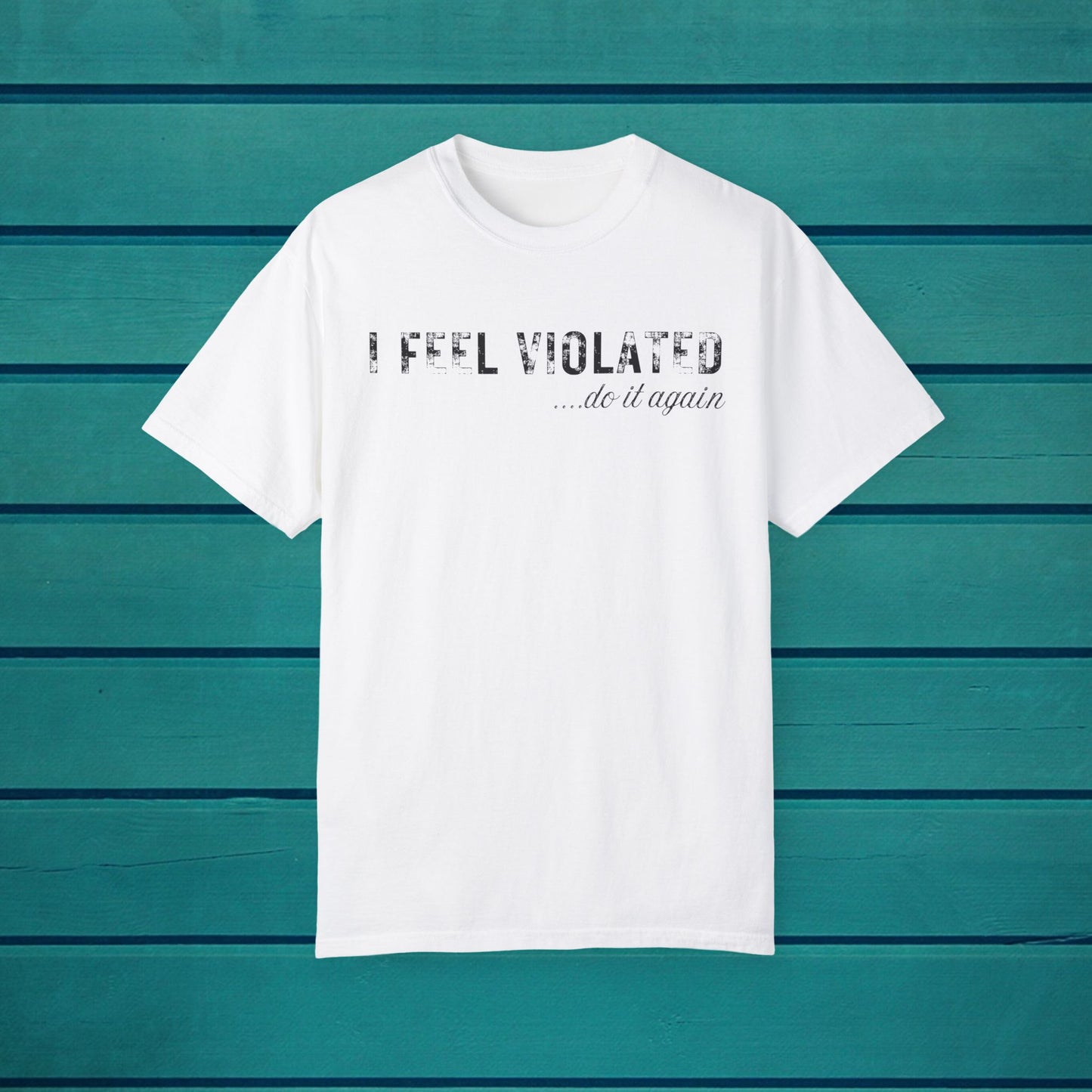 Violated Feelings Unisex Tee Shirt, Funny Humor Tshirt for Men and Women, Cute