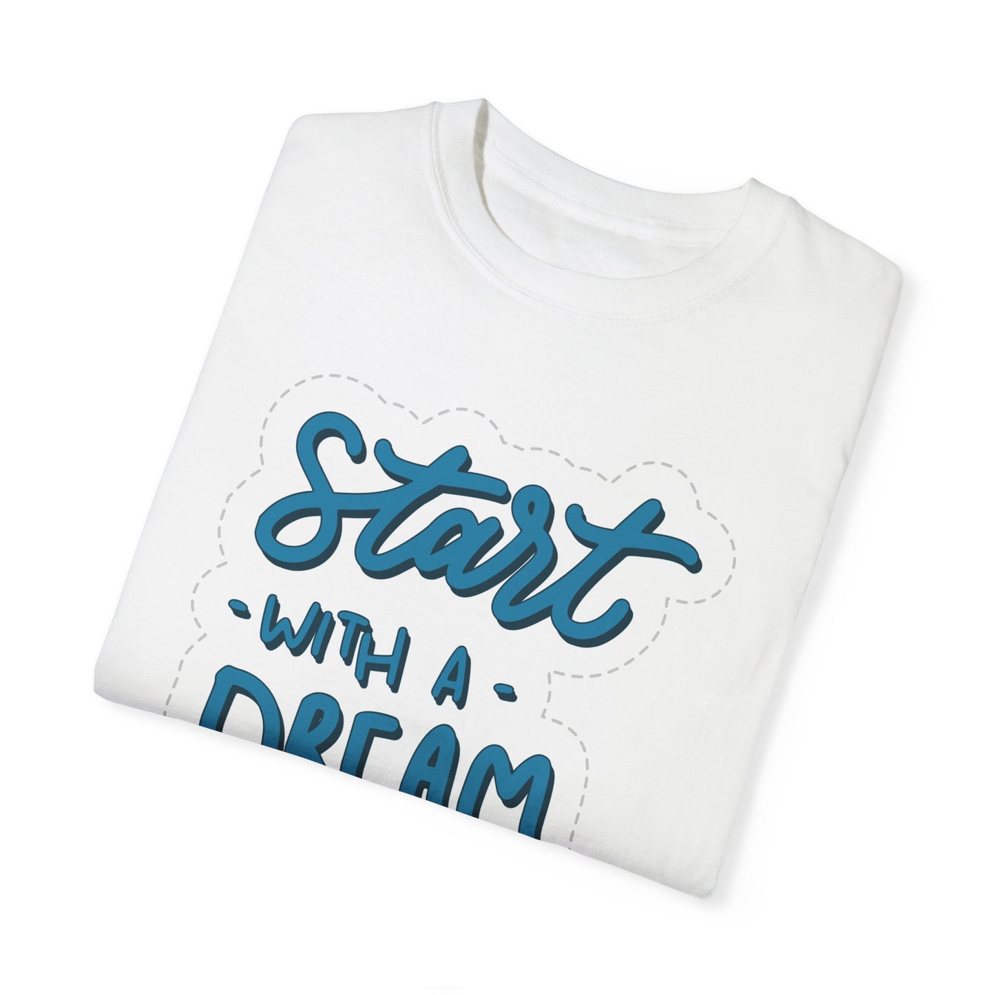 Start with a Dream Unisex T-shirt, Inspirational Motivational Tee, Quote Shirt,