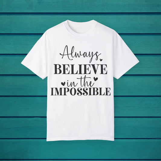 Inspirational Graphic Motivational Quote T-shirt Believe in the Impossible Shirt