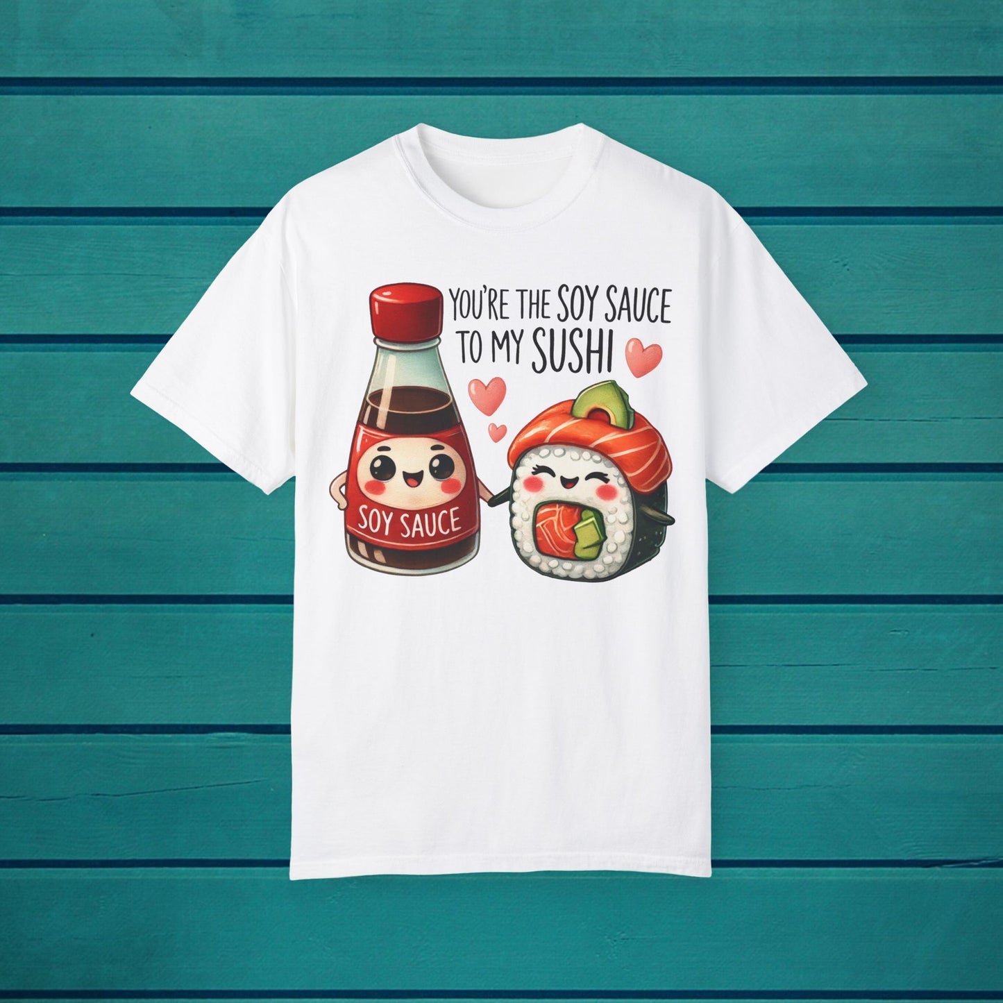 Funny Soy Sauce Sushi Pun Graphic Tee, Valentines Day TSHIRT, Foodie Gift Shirt