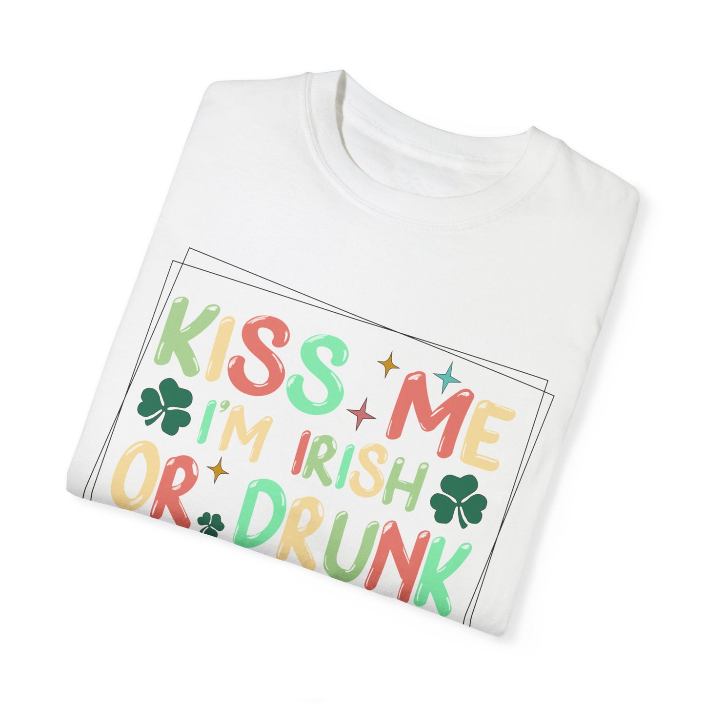 KISS ME IM IRISH OR DRUNK OR WHATEVER ST PATTYS DAY TSHIRT SAINT PATRICKS DAY