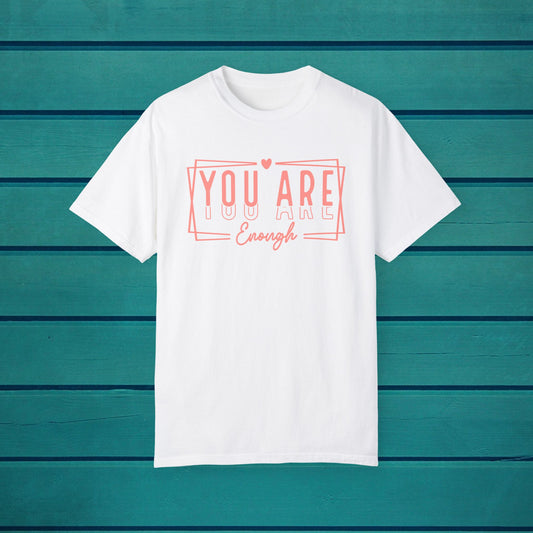 You Are Enough Graphic T-shirt, Inspirational Motivational Tee, Quote Shirt