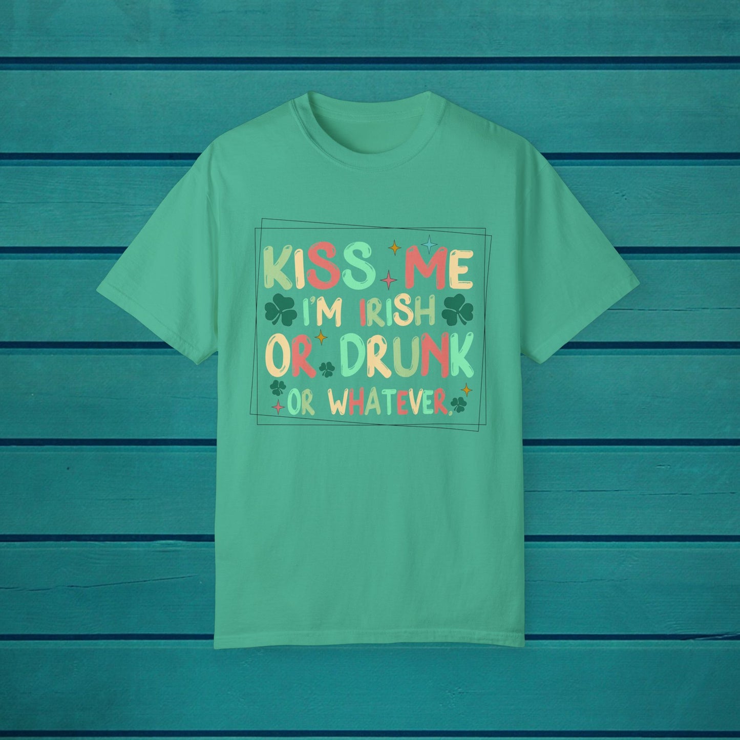 KISS ME IM IRISH OR DRUNK OR WHATEVER ST PATTYS DAY TSHIRT SAINT PATRICKS DAY