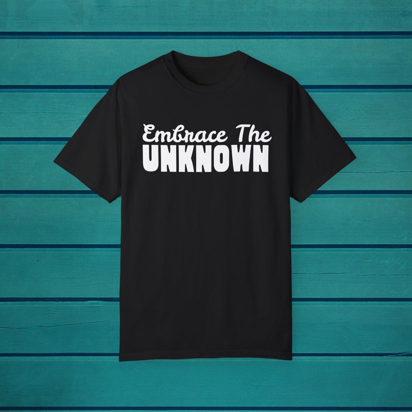 Embrace the Unknown Inspirational Graphic Tee, Motivational Quote T-shirt,