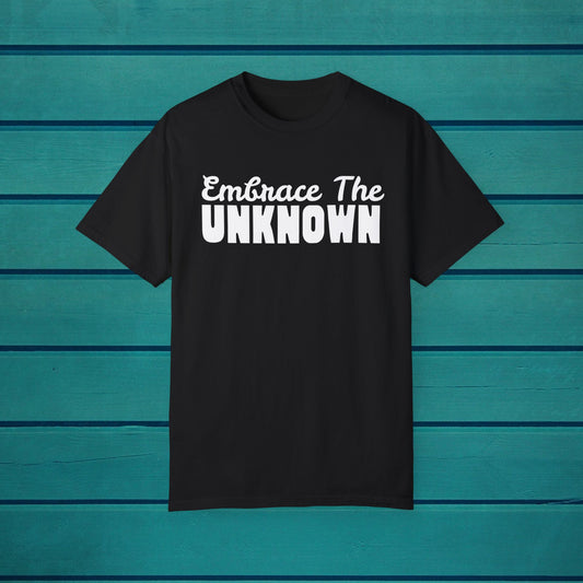 Embrace the Unknown Inspirational Graphic Tee, Motivational Quote T-shirt,