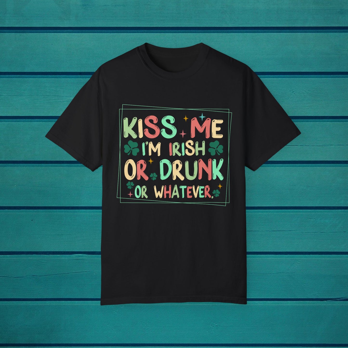 KISS ME IM IRISH OR DRUNK OR WHATEVER ST PATTYS DAY TSHIRT SAINT PATRICKS DAY